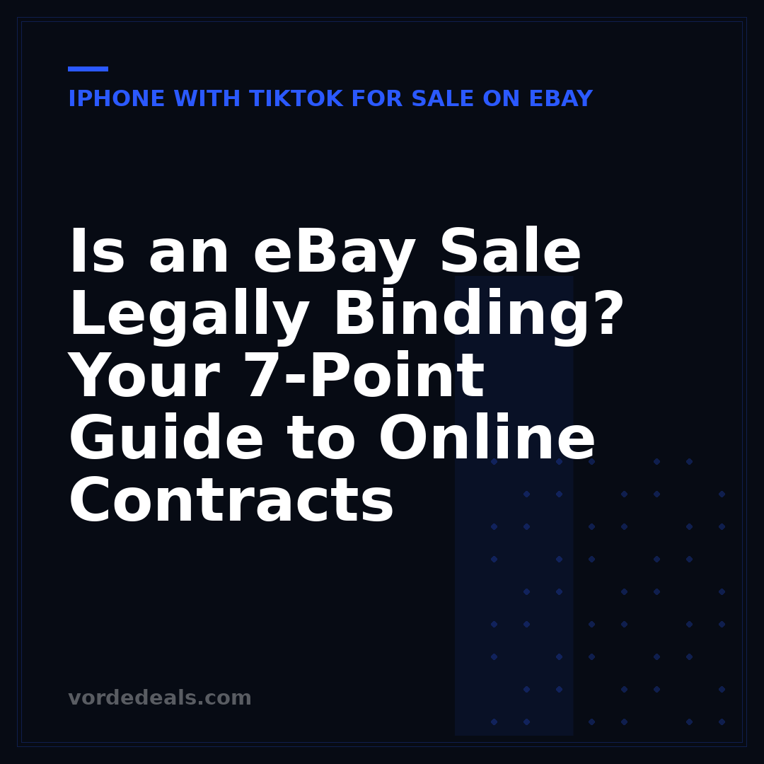 Is an eBay Sale Legally Binding? Your 7-Point Guide to Online Contracts