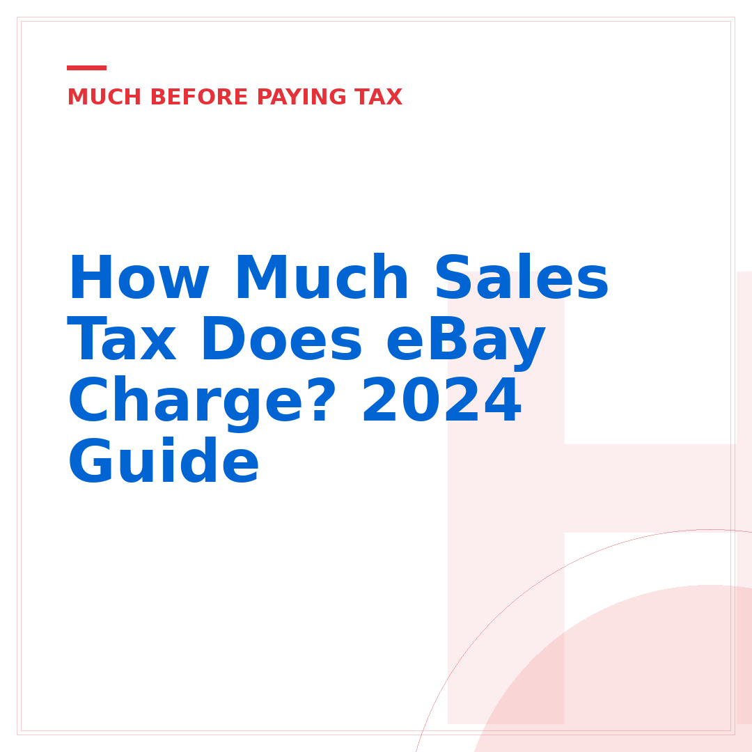 How Much Sales Tax Does eBay Charge? 2024 Guide
