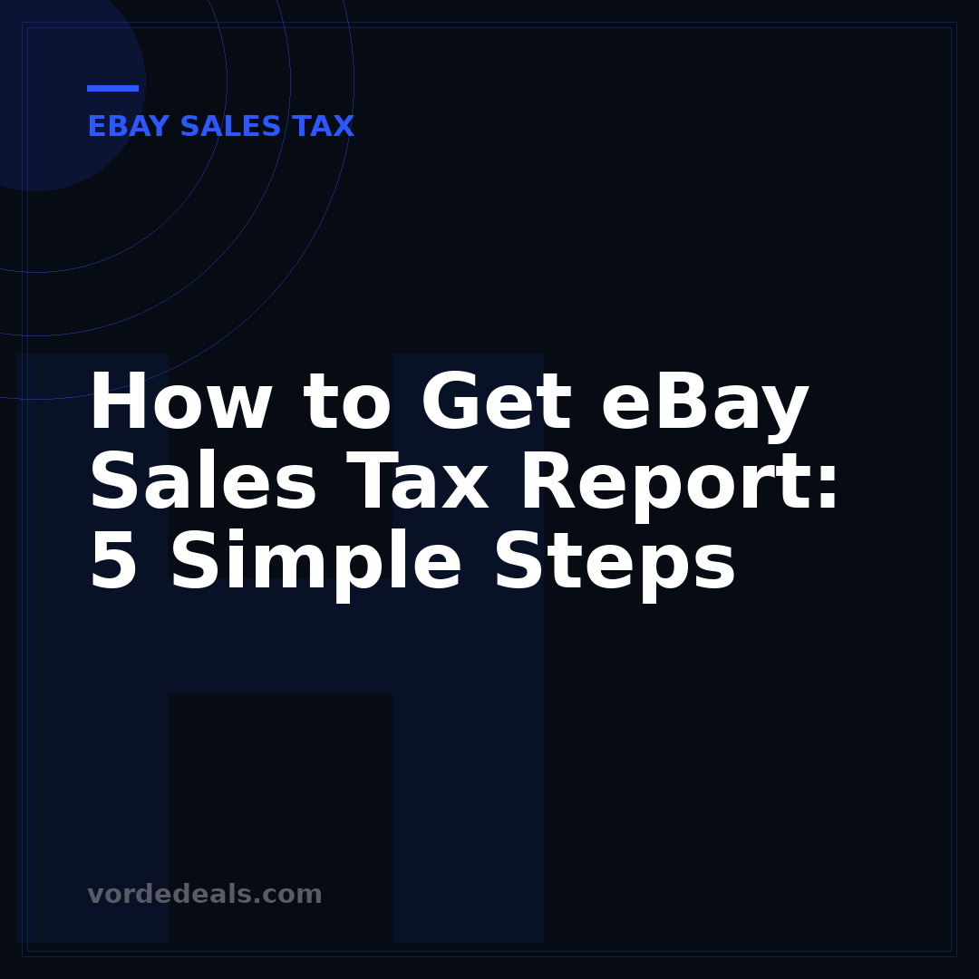 How to Get eBay Sales Tax Report: 5 Simple Steps