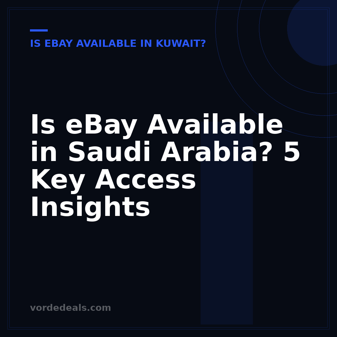 Is eBay Available in Saudi Arabia? 5 Key Access Insights