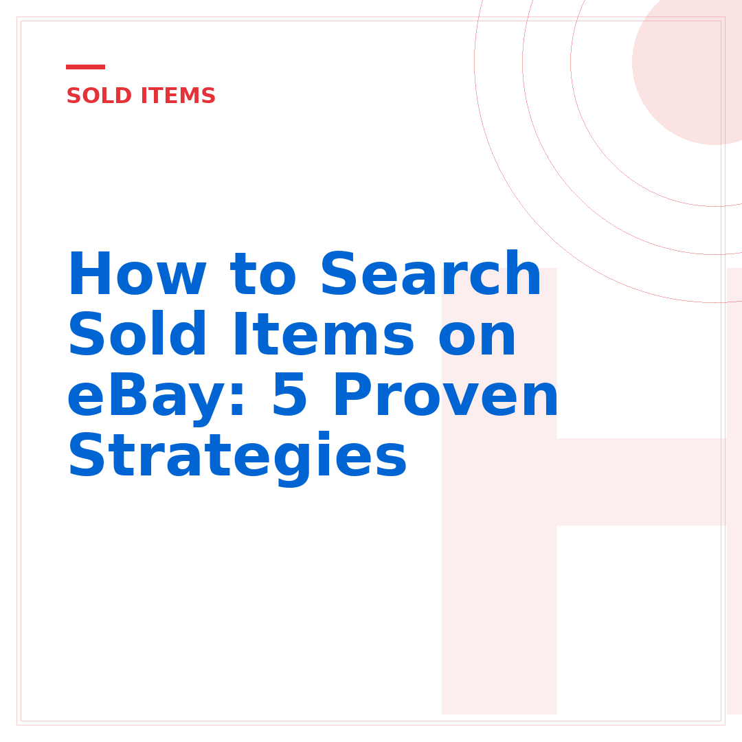 How to Search Sold Items on eBay: 5 Proven Strategies