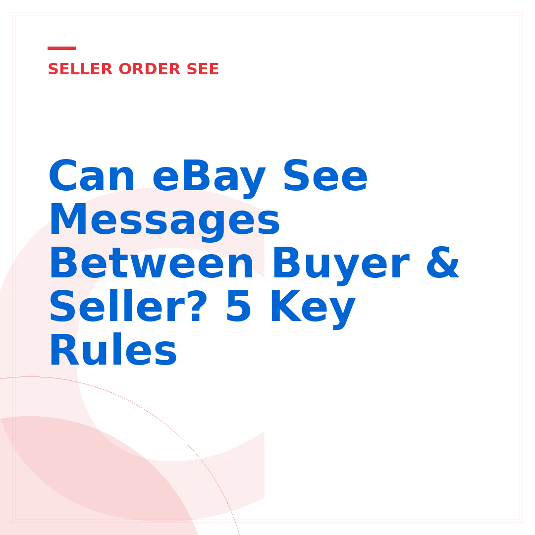 Can eBay See Messages Between Buyer & Seller? 5 Key Rules