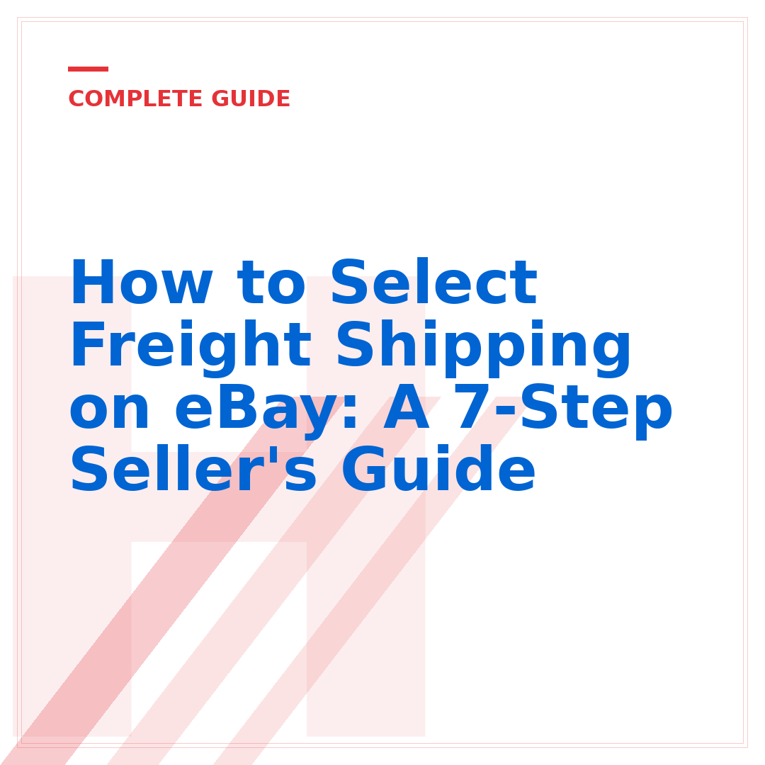 How to Select Freight Shipping on eBay: A 7-Step Seller's Guide