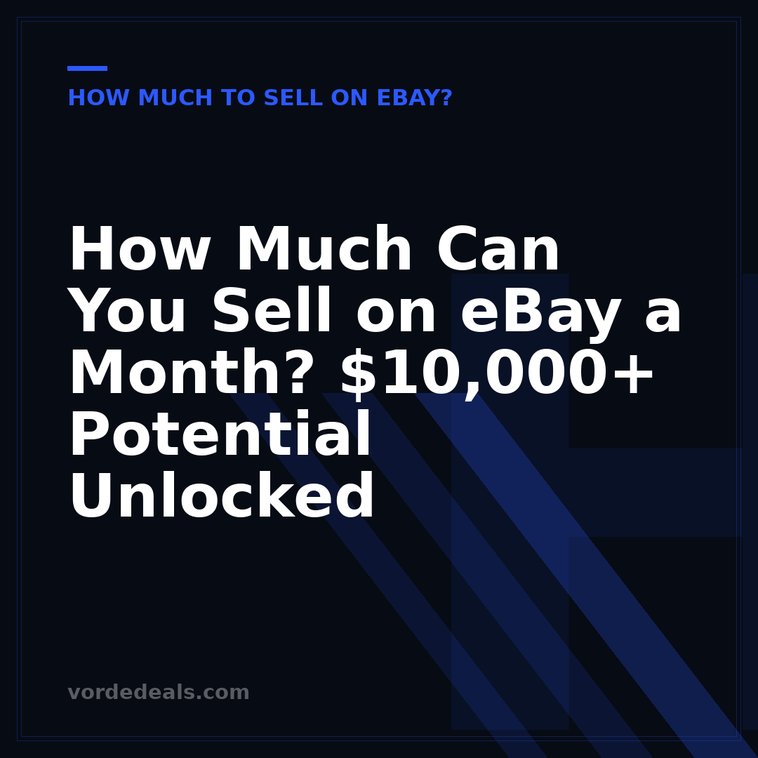 How Much Can You Sell on eBay a Month? $10,000+ Potential Unlocked