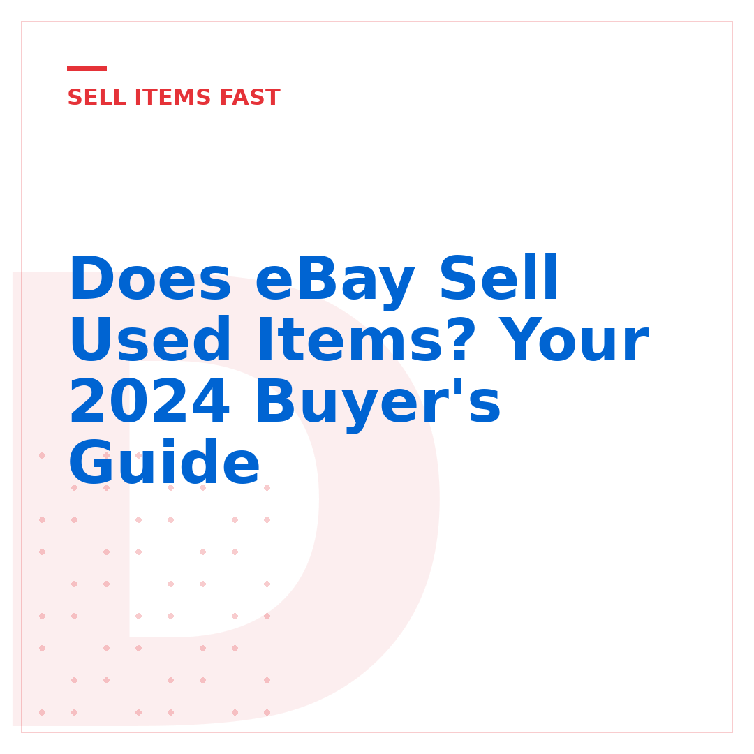 Does eBay Sell Used Items? Your 2024 Buyer's Guide