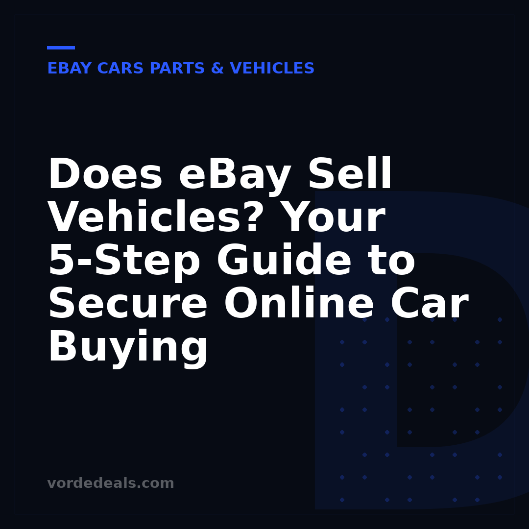 Does eBay Sell Vehicles? Your 5-Step Guide to Secure Online Car Buying