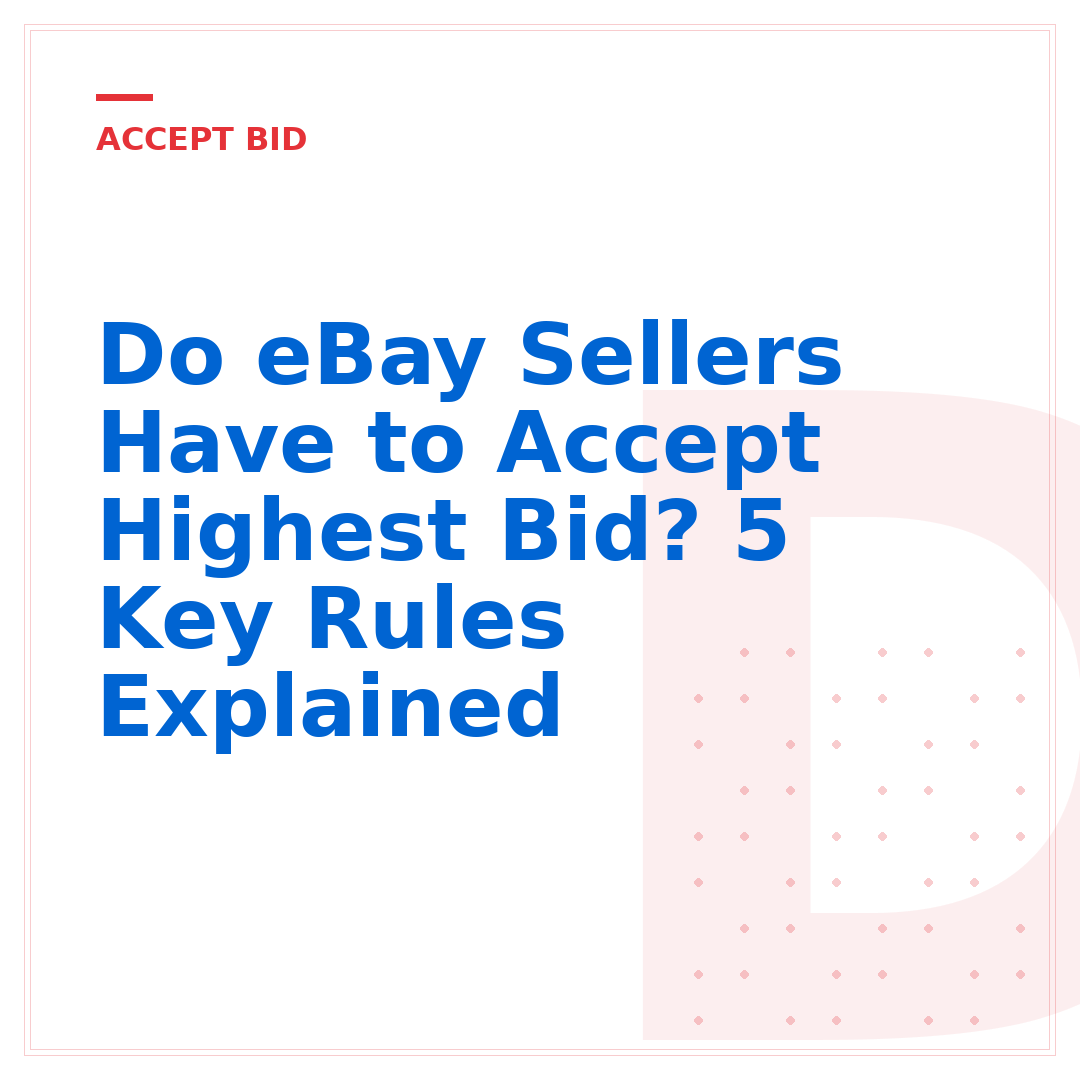 Do eBay Sellers Have to Accept Highest Bid? 5 Key Rules Explained