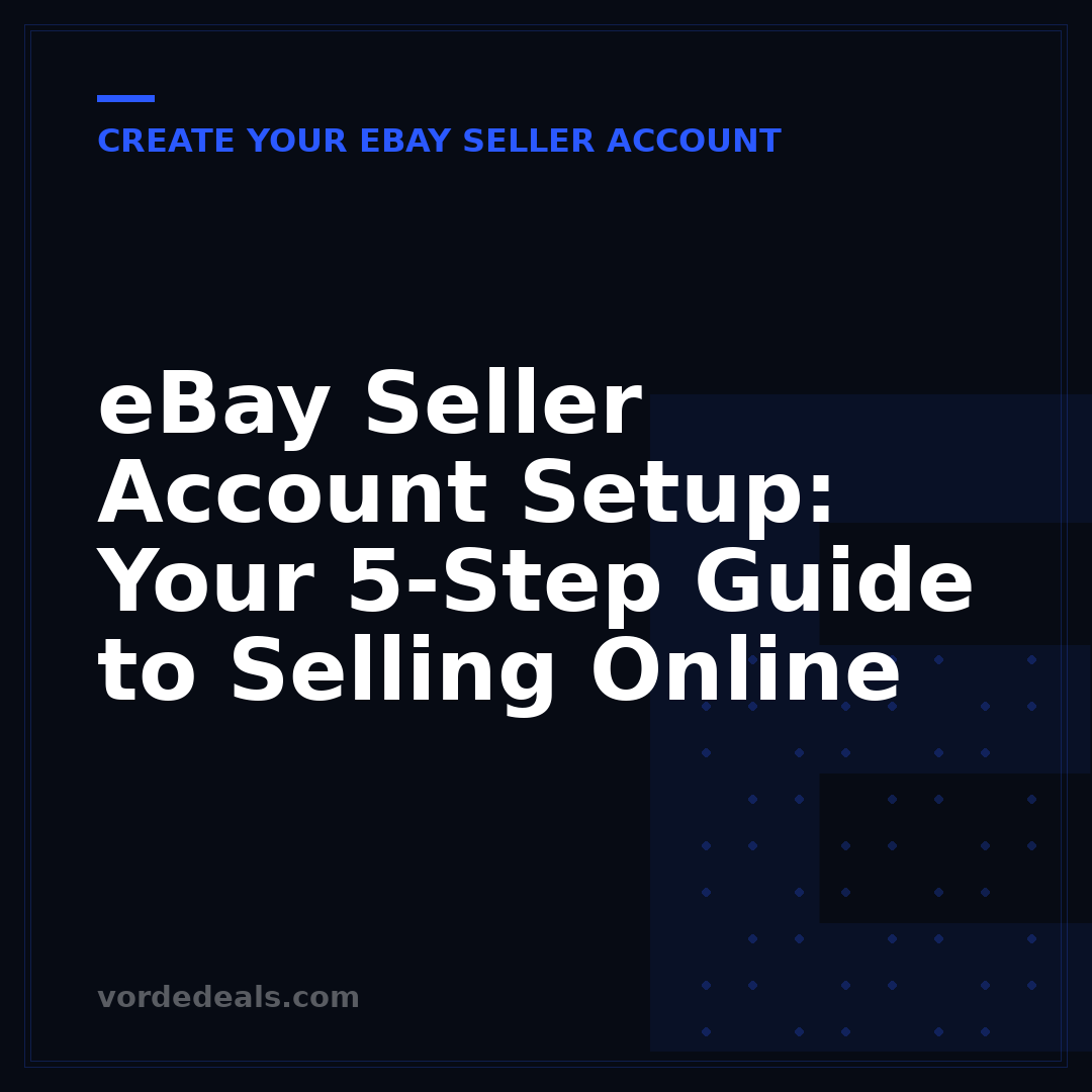 eBay Seller Account Setup: Your 5-Step Guide to Selling Online
