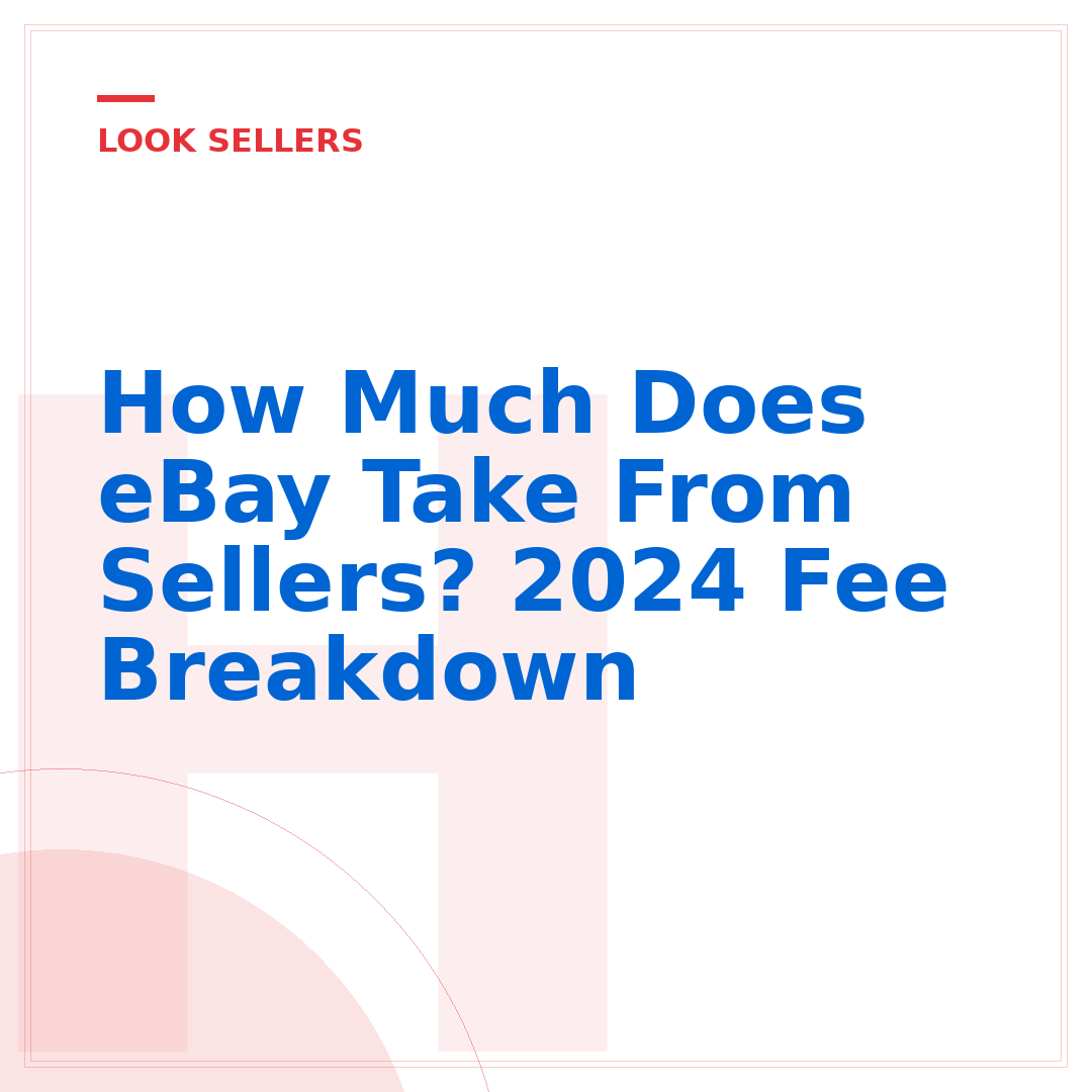 How Much Does eBay Take From Sellers? 2024 Fee Breakdown