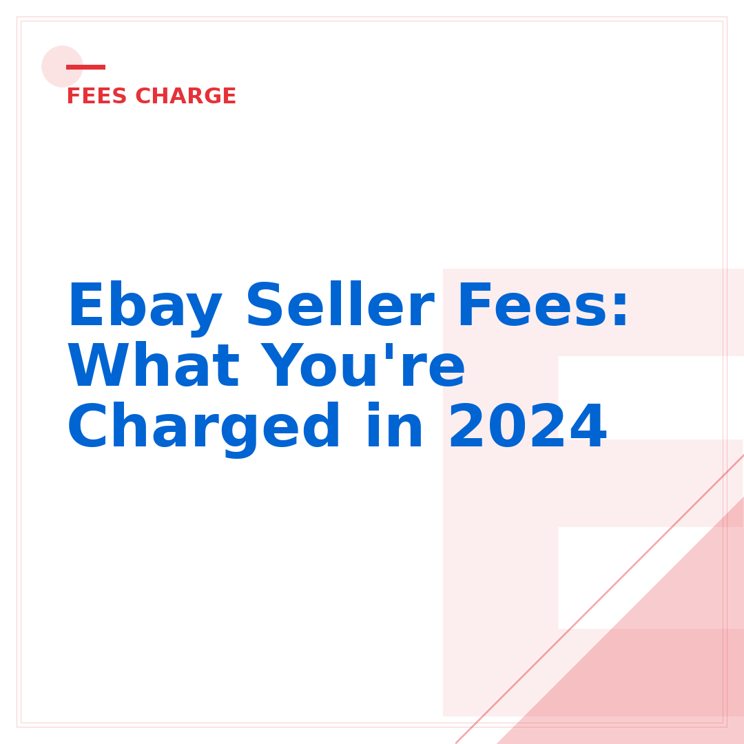 Ebay Seller Fees: What You're Charged in 2024