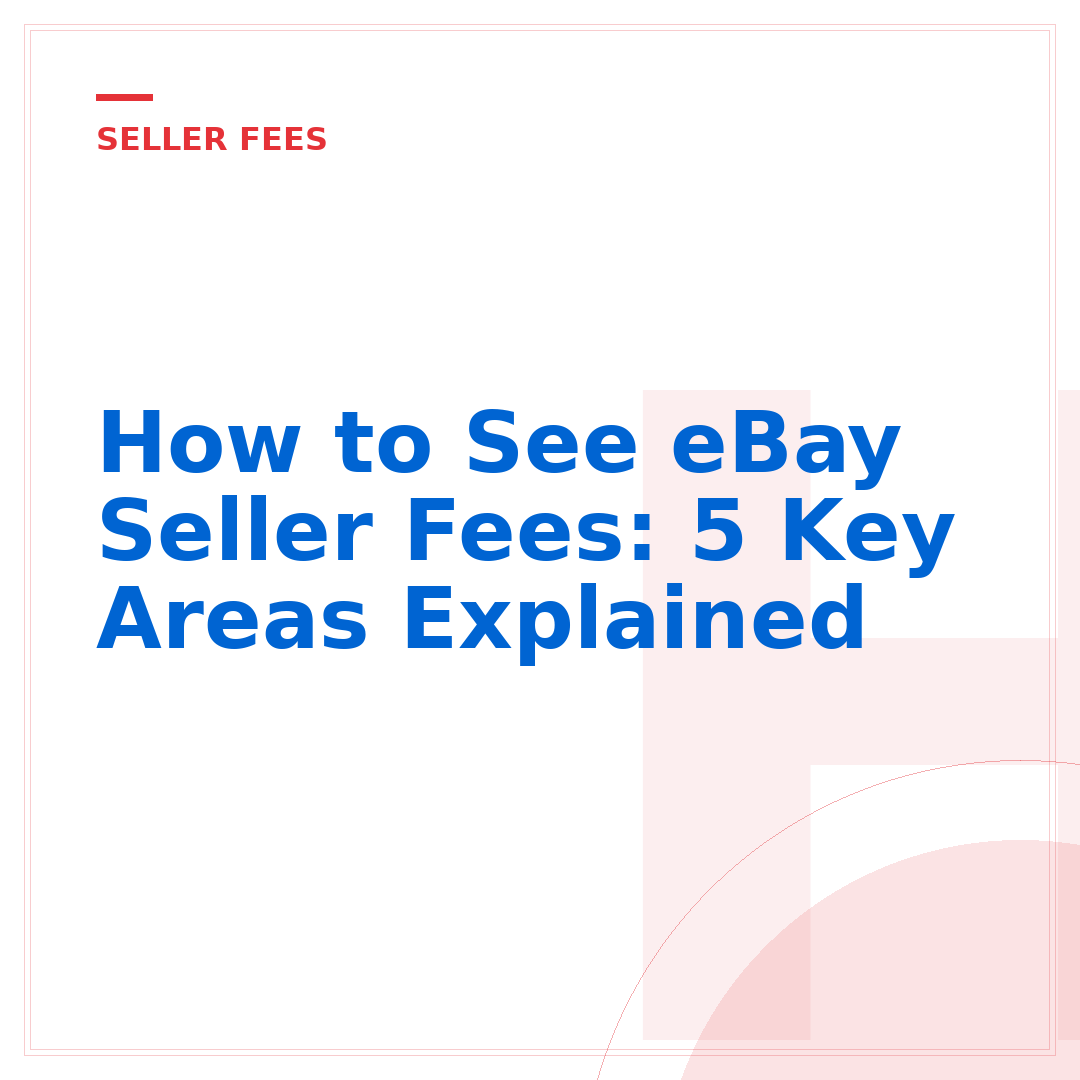 How to See eBay Seller Fees: 5 Key Areas Explained