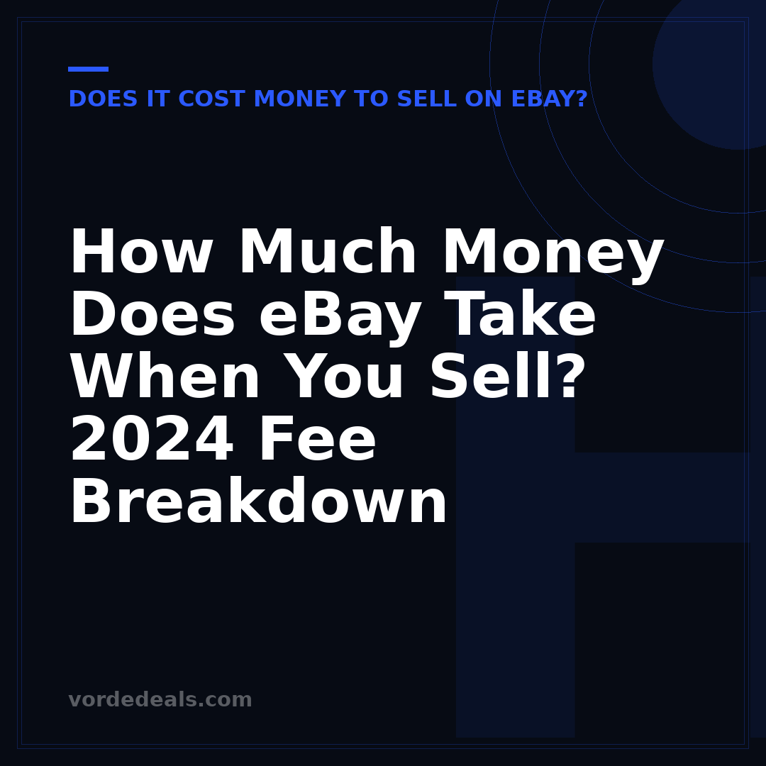 How Much Money Does eBay Take When You Sell? 2024 Fee Breakdown