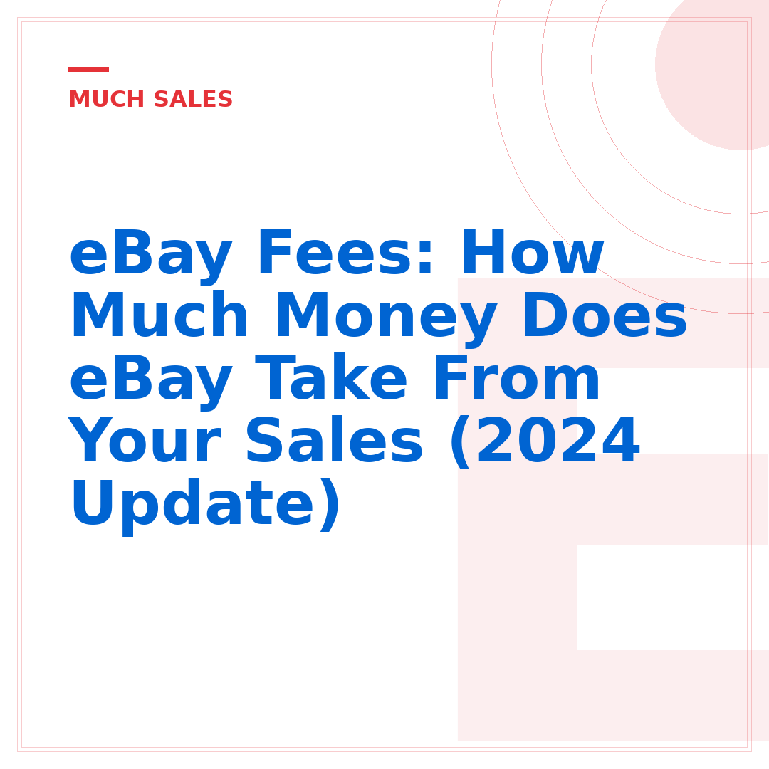 eBay Fees: How Much Money Does eBay Take From Your Sales (2024 Update)