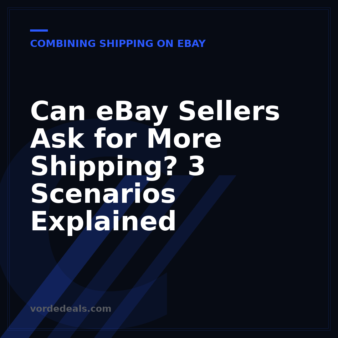 Can eBay Sellers Ask for More Shipping? 3 Scenarios Explained