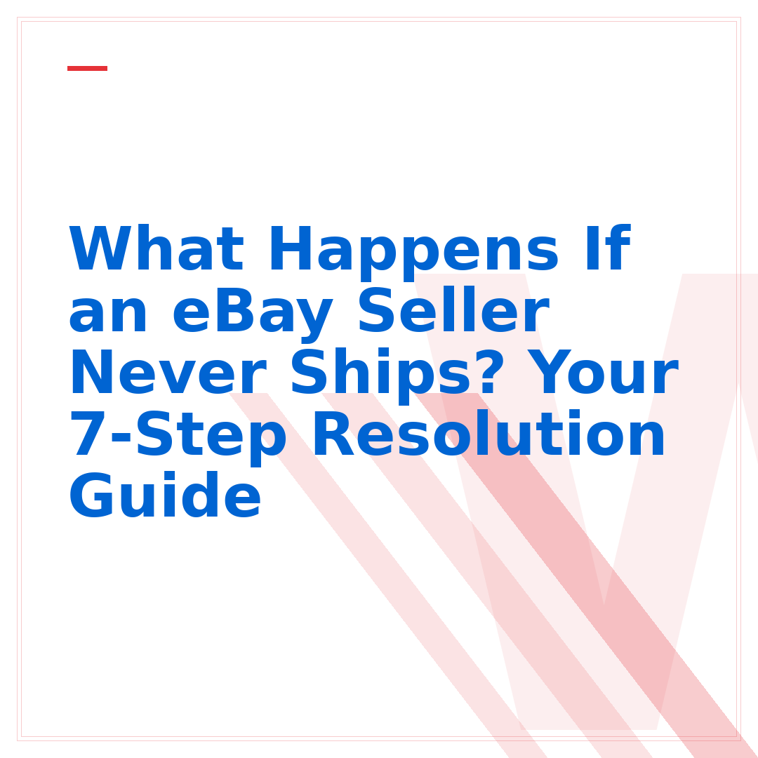 What Happens If an eBay Seller Never Ships? Your 7-Step Resolution Guide