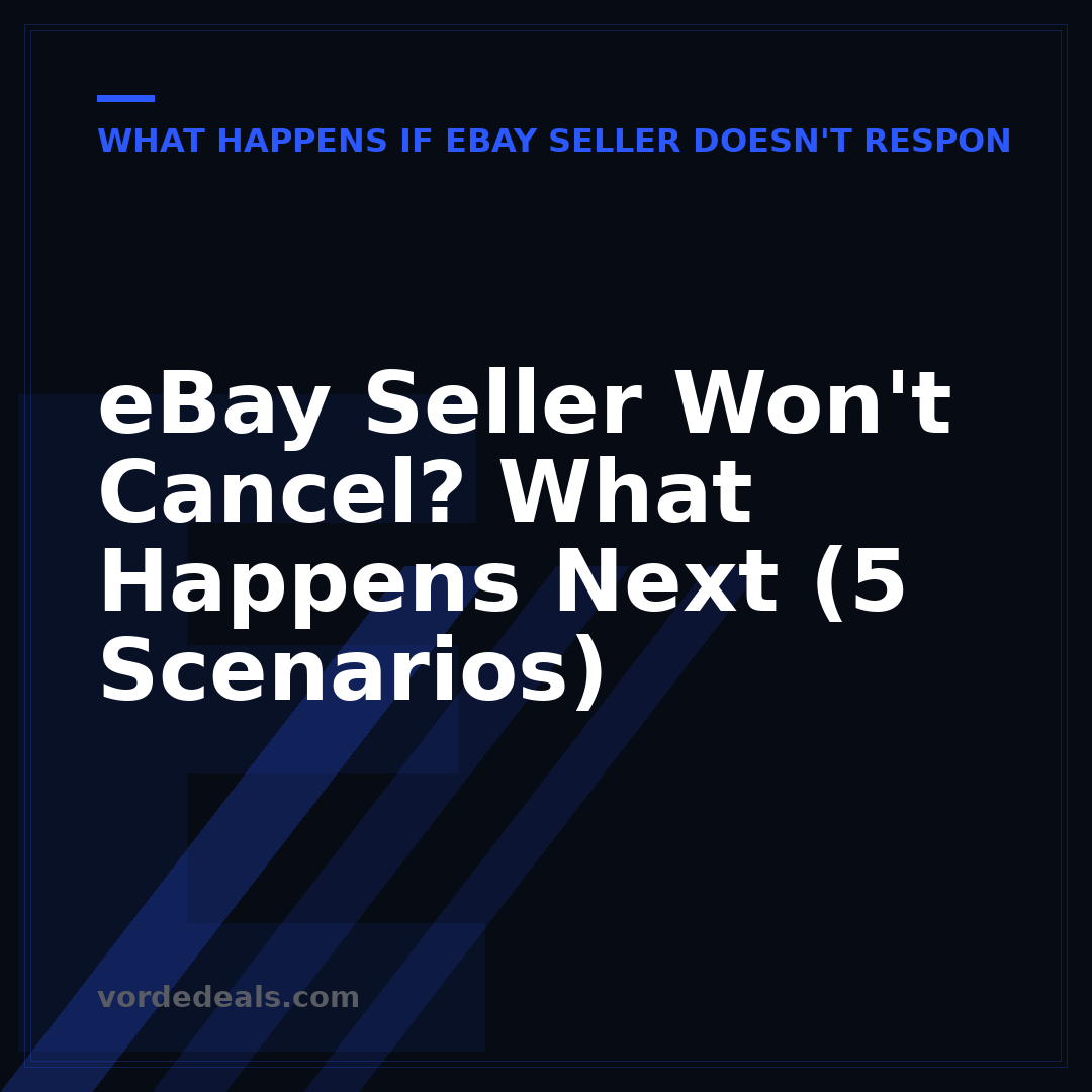 eBay Seller Won't Cancel? What Happens Next (5 Scenarios)