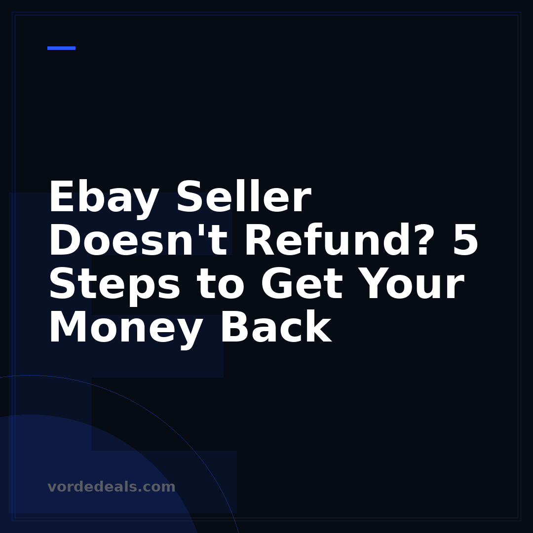 Ebay Seller Doesn't Refund? 5 Steps to Get Your Money Back