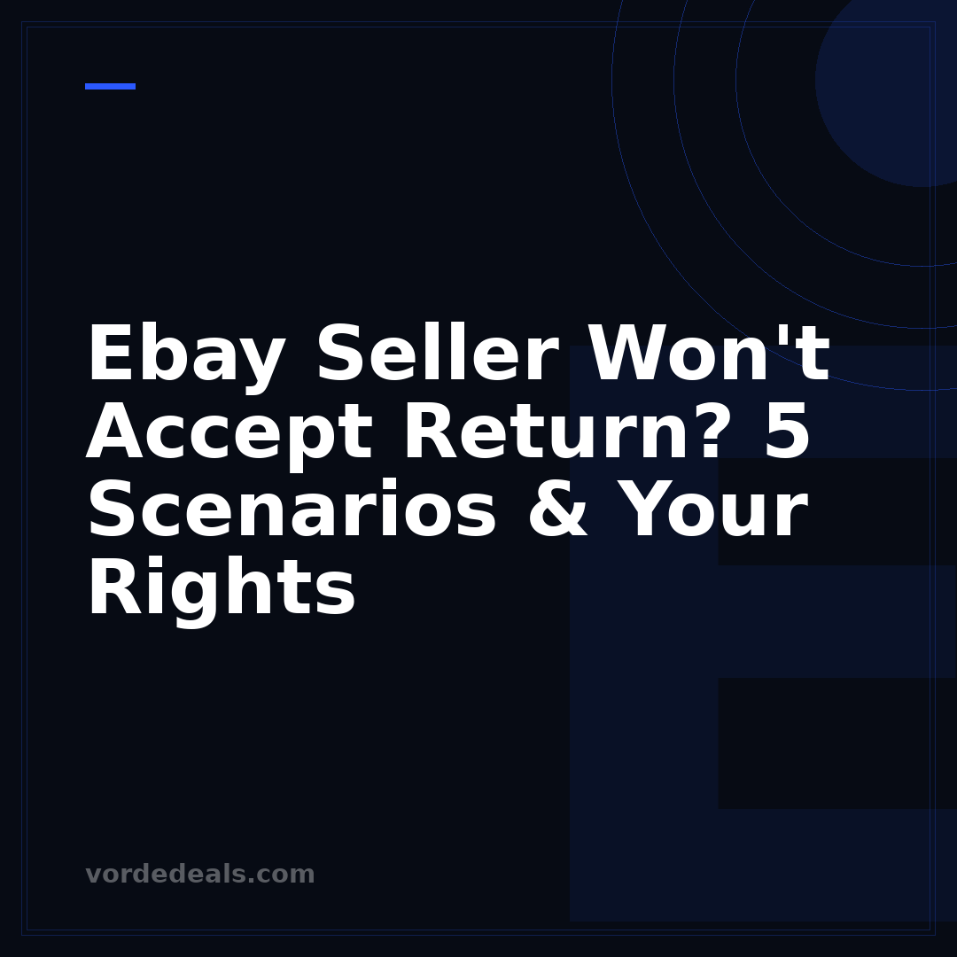 Ebay Seller Won't Accept Return? 5 Scenarios & Your Rights