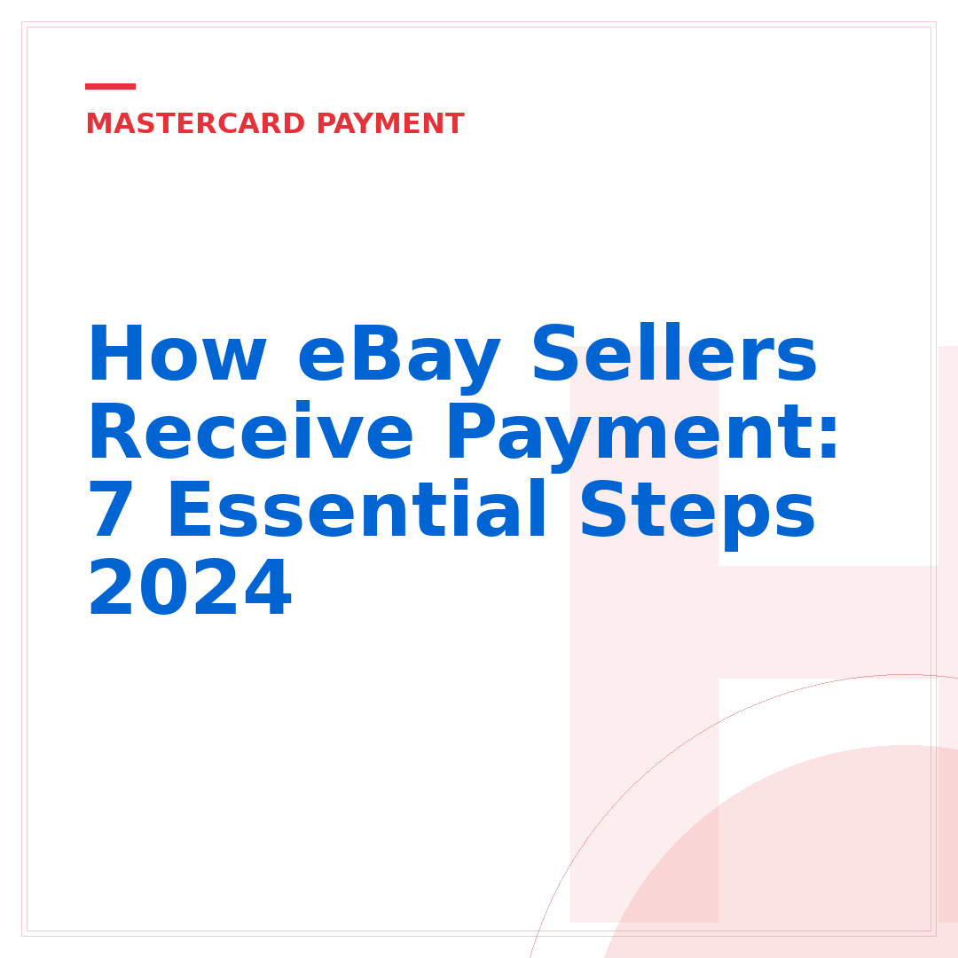 How eBay Sellers Receive Payment: 7 Essential Steps 2024