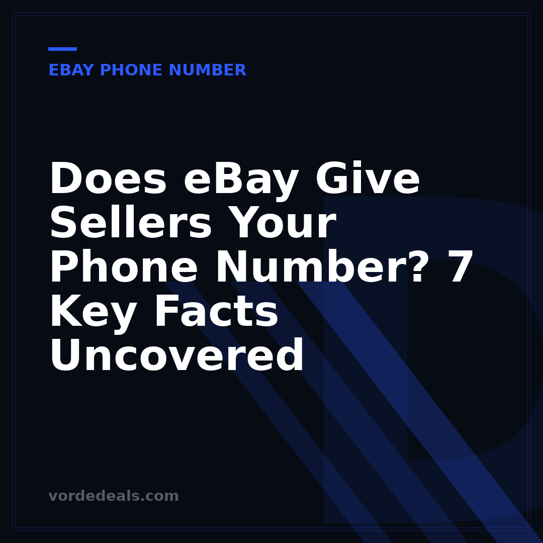 Does eBay Give Sellers Your Phone Number? 7 Key Facts Uncovered