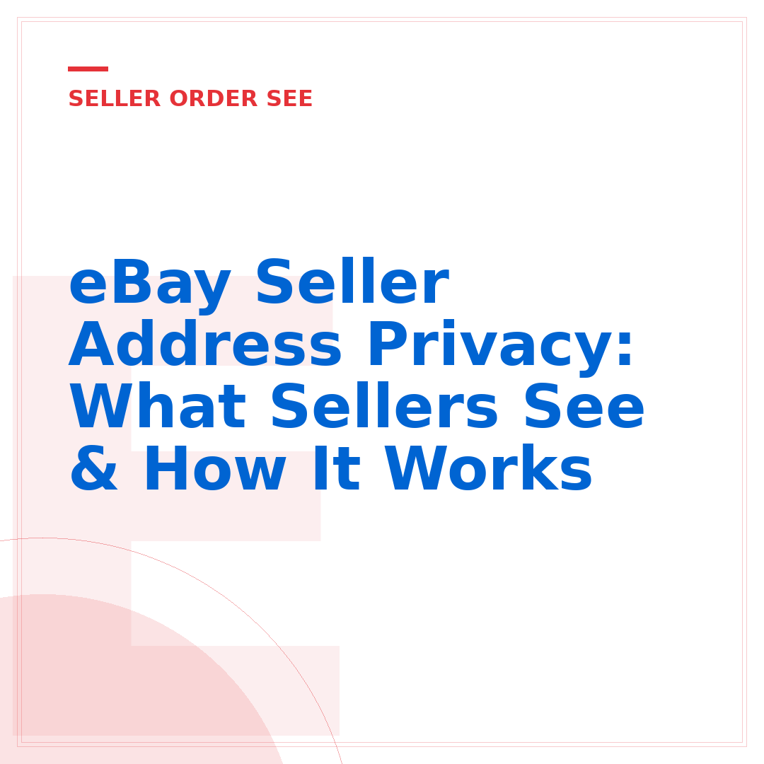 eBay Seller Address Privacy: What Sellers See & How It Works