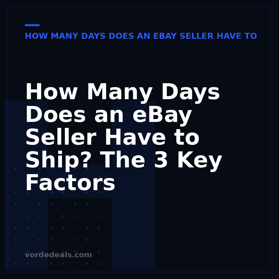 How Many Days Does an eBay Seller Have to Ship? The 3 Key Factors