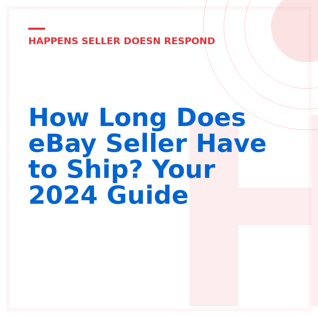 How Long Does eBay Seller Have to Ship? Your 2024 Guide