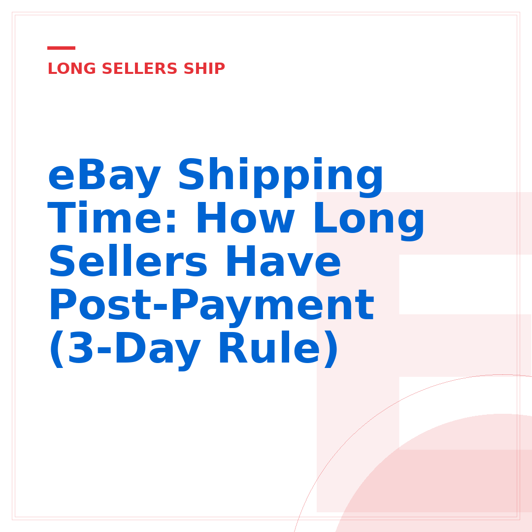 eBay Shipping Time: How Long Sellers Have Post-Payment (3-Day Rule)