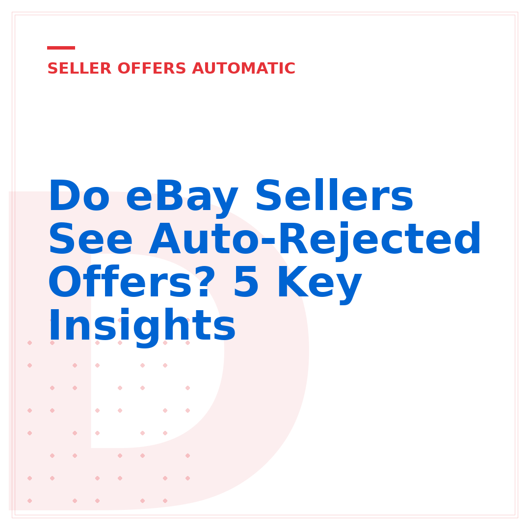 Do eBay Sellers See Auto-Rejected Offers? 5 Key Insights