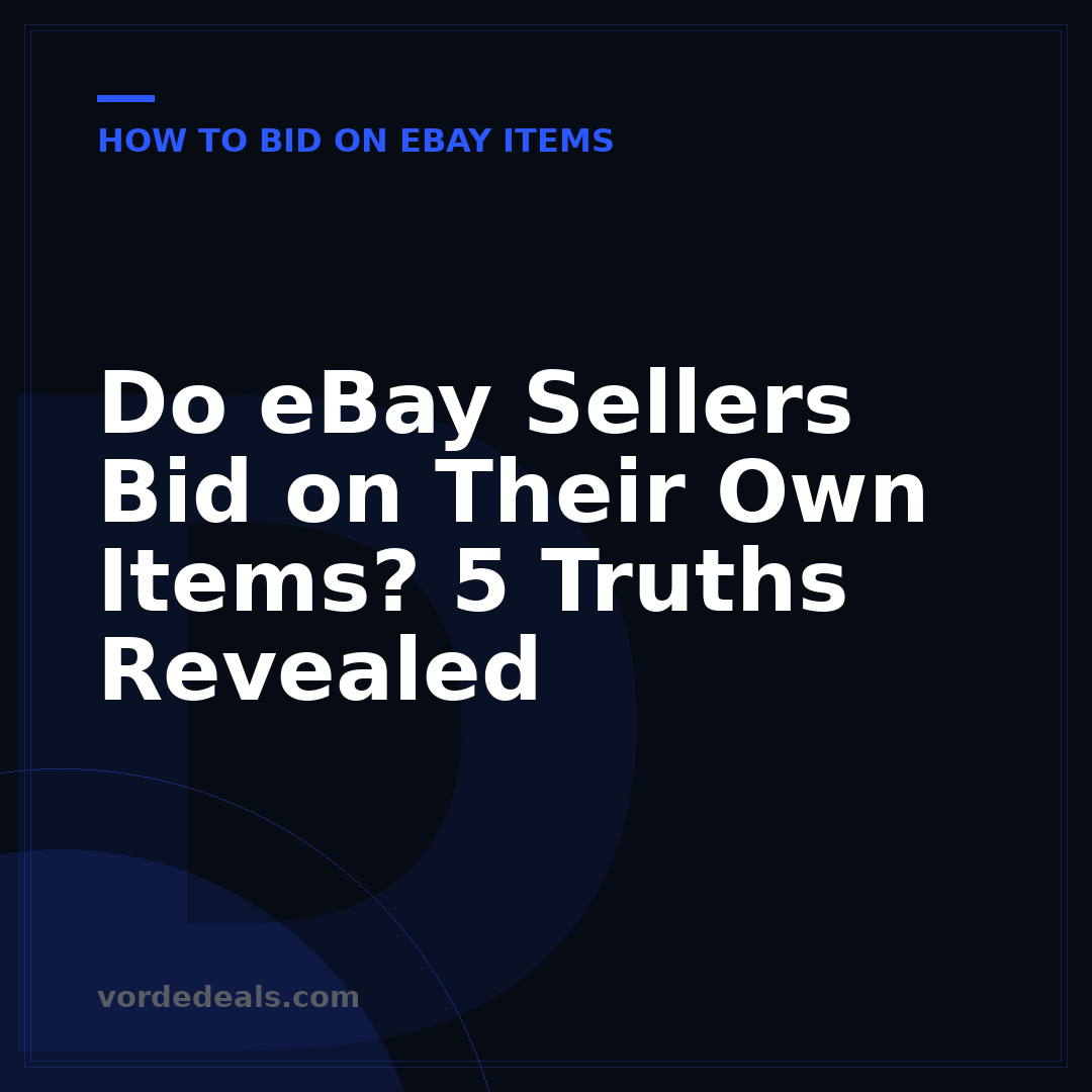 Do eBay Sellers Bid on Their Own Items? 5 Truths Revealed