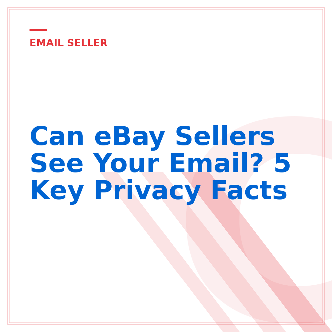 Can eBay Sellers See Your Email? 5 Key Privacy Facts