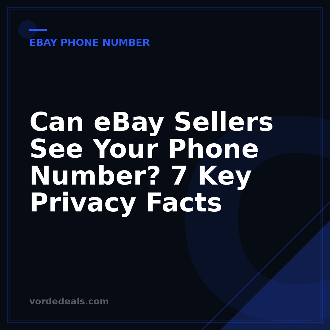 Can eBay Sellers See Your Phone Number? 7 Key Privacy Facts