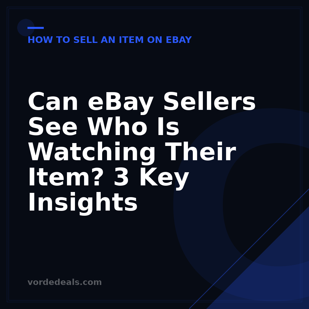 Can eBay Sellers See Who Is Watching Their Item? 3 Key Insights
