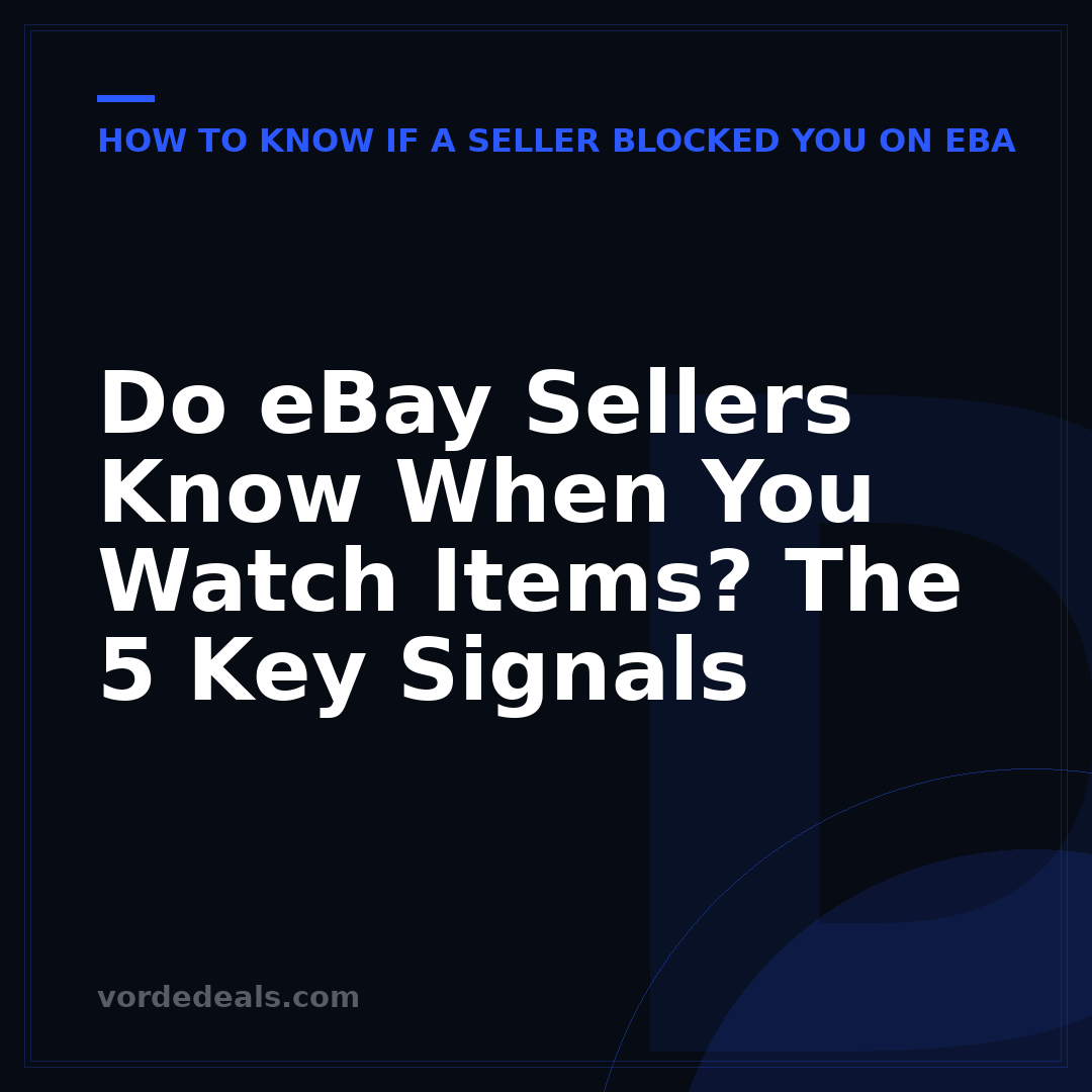 Do eBay Sellers Know When You Watch Items? The 5 Key Signals