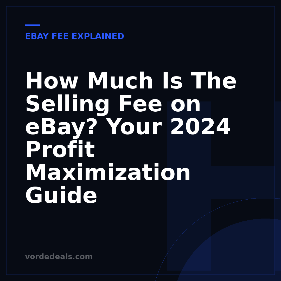 How Much Is The Selling Fee on eBay? Your 2024 Profit Maximization Guide
