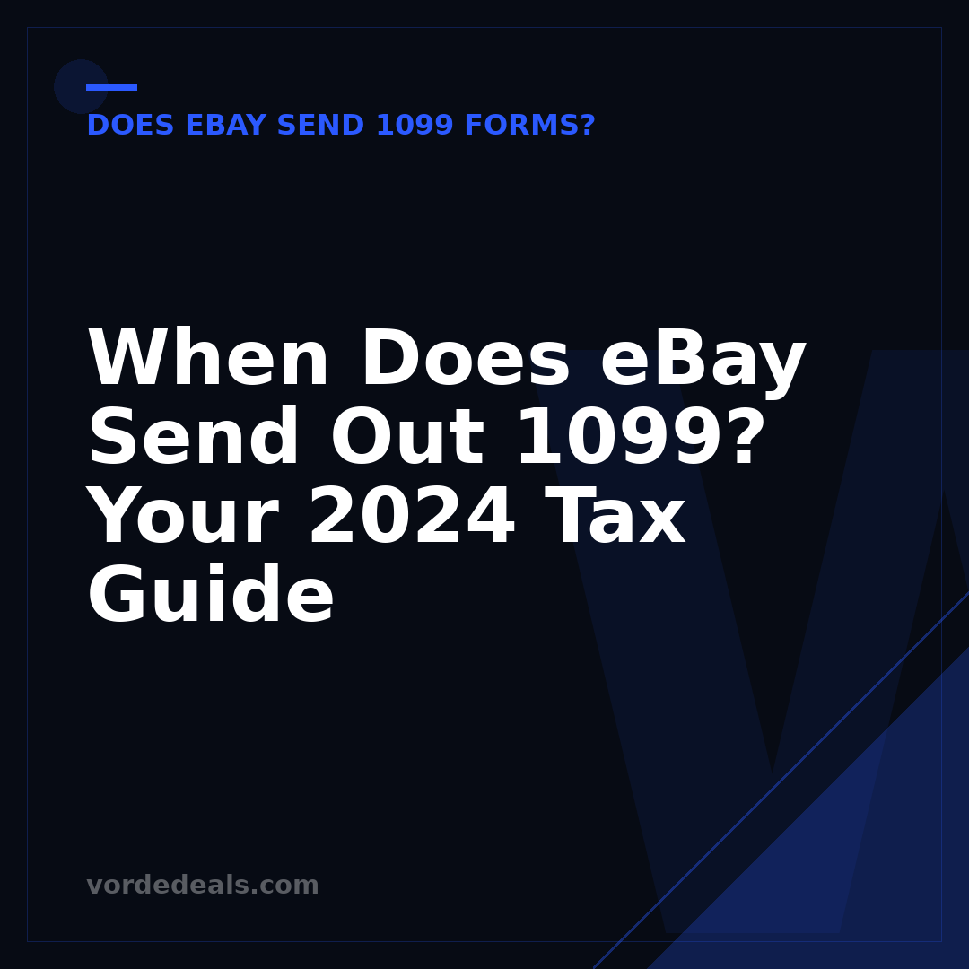 When Does eBay Send Out 1099? Your 2024 Tax Guide
