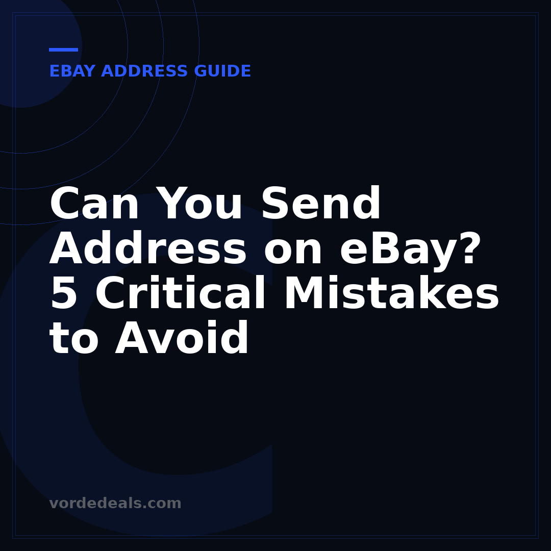 Can You Send Address on eBay? 5 Critical Mistakes to Avoid