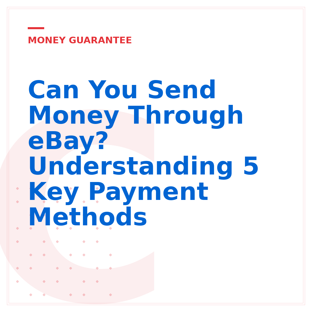 Can You Send Money Through eBay? Understanding 5 Key Payment Methods