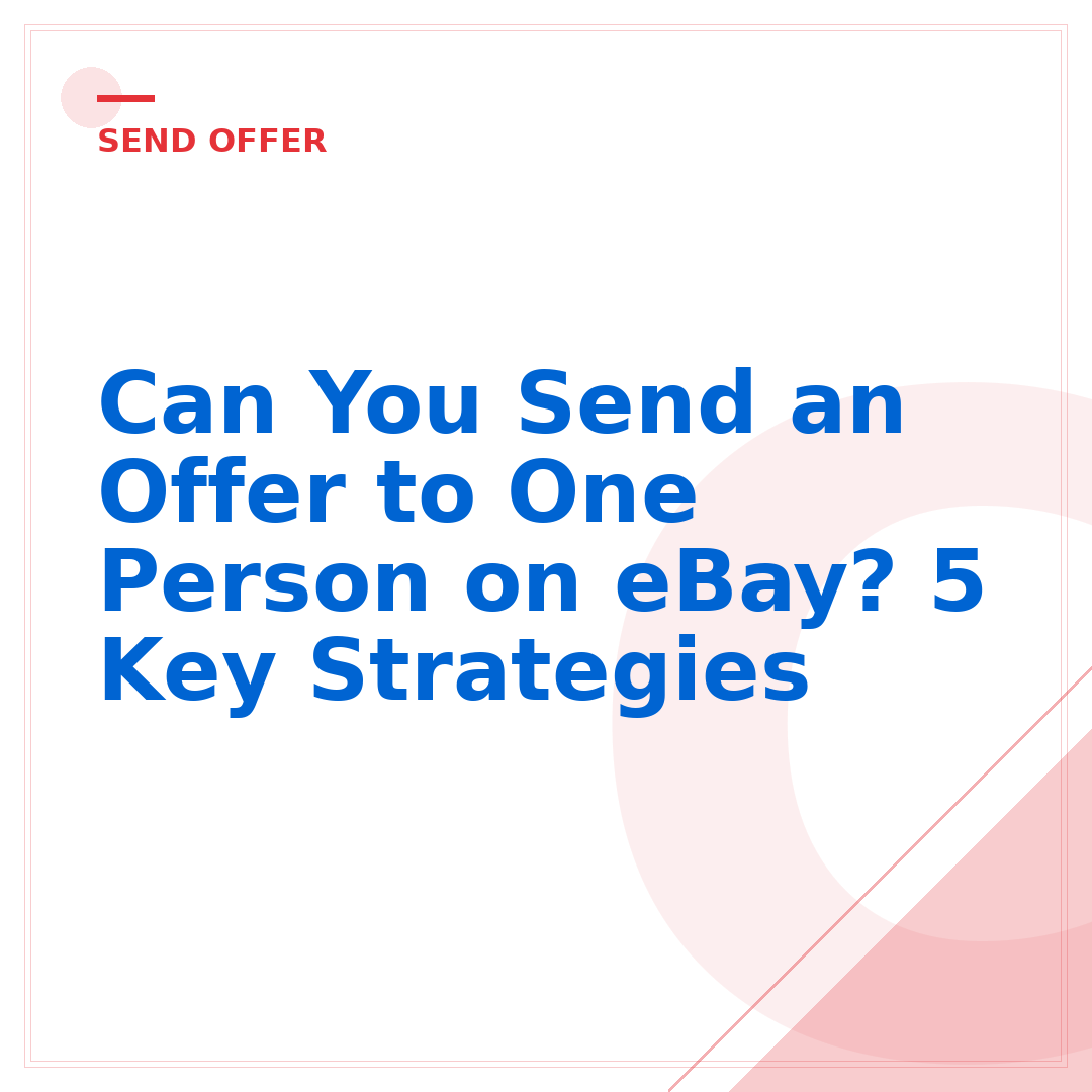 Can You Send an Offer to One Person on eBay? 5 Key Strategies