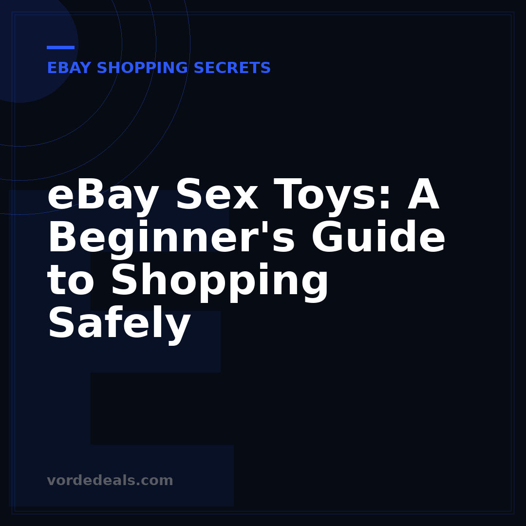 eBay Sex Toys: A Beginner's Guide to Shopping Safely