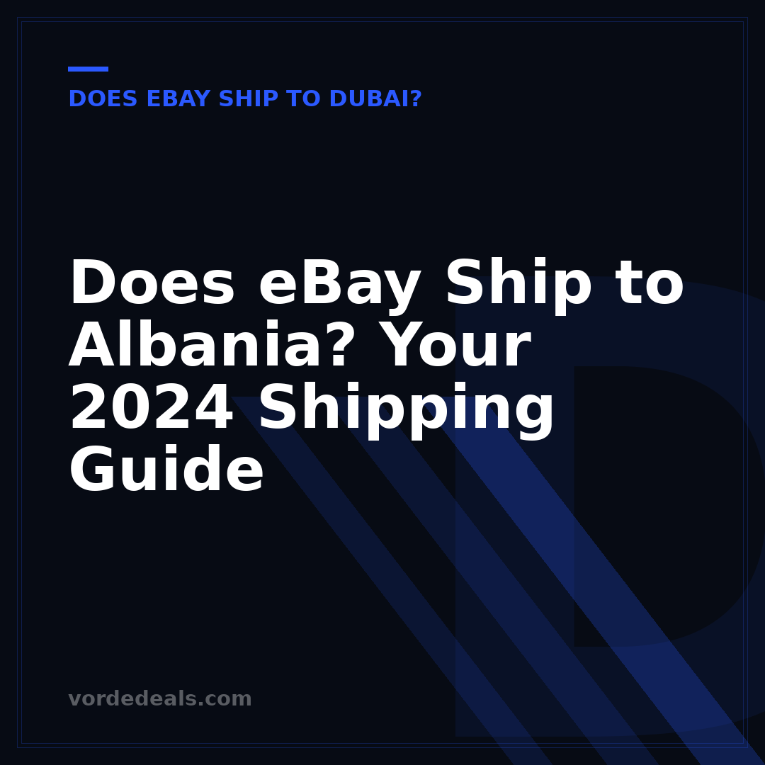 Does eBay Ship to Albania? Your 2024 Shipping Guide