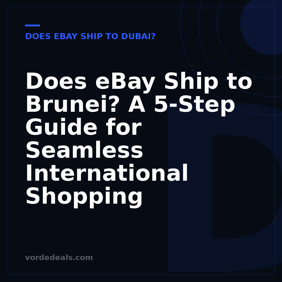 Does eBay Ship to Brunei? A 5-Step Guide for Seamless International Shopping