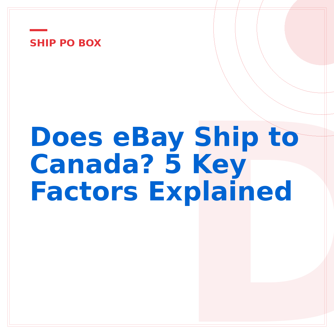 Does eBay Ship to Canada? 5 Key Factors Explained