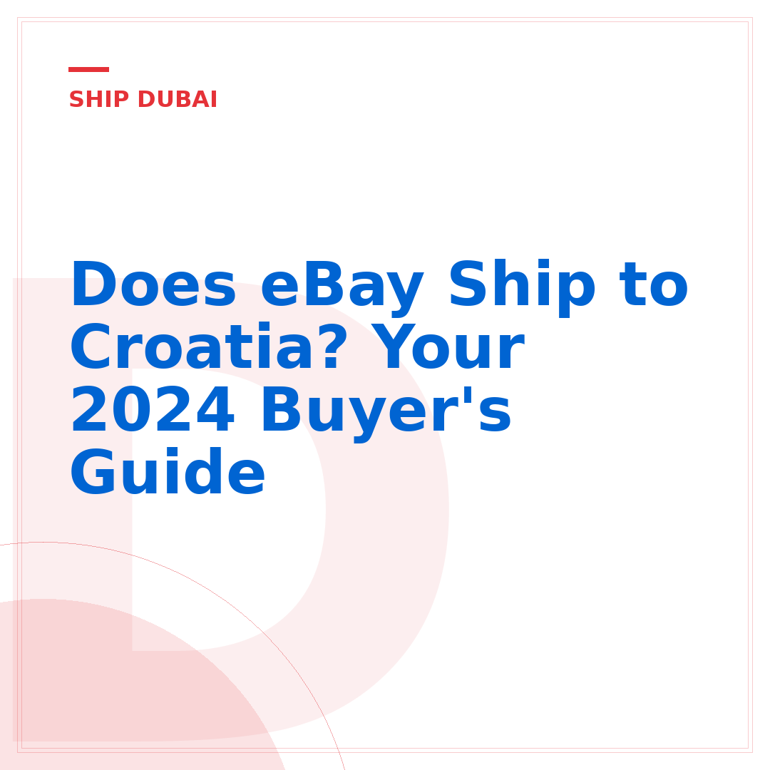 Does eBay Ship to Croatia? Your 2024 Buyer's Guide