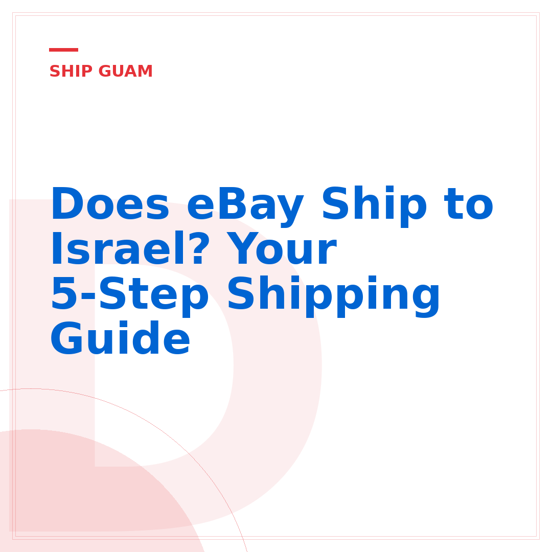 Does eBay Ship to Israel? Your 5-Step Shipping Guide