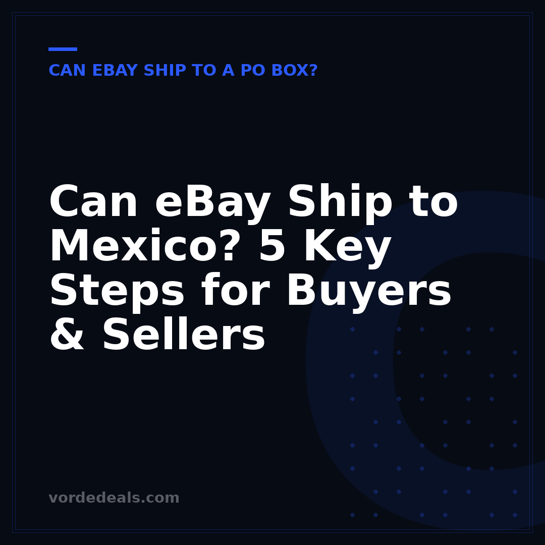 Can eBay Ship to Mexico? 5 Key Steps for Buyers & Sellers