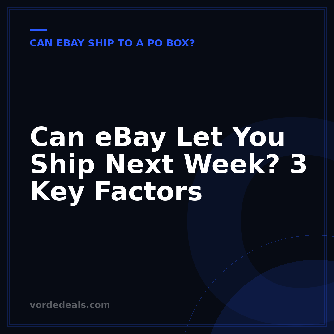 Can eBay Let You Ship Next Week? 3 Key Factors