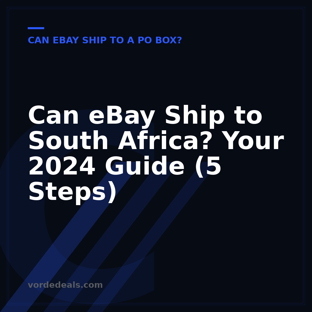 Can eBay Ship to South Africa? Your 2024 Guide (5 Steps)