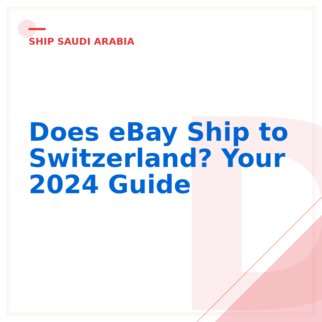 Does eBay Ship to Switzerland? Your 2024 Guide