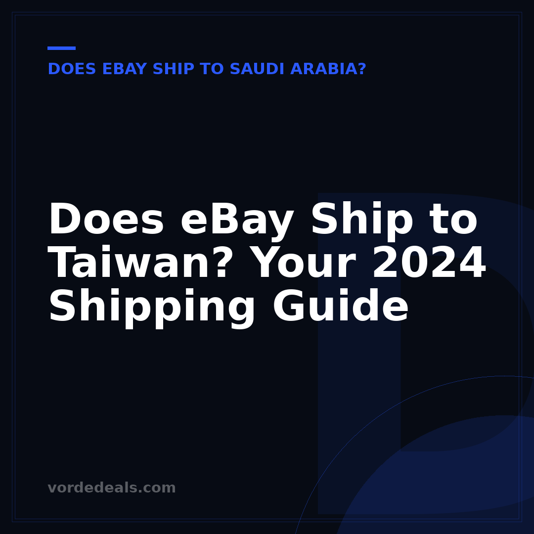 Does eBay Ship to Taiwan? Your 2024 Shipping Guide